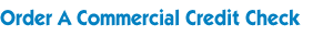 Order a Commercial credit check